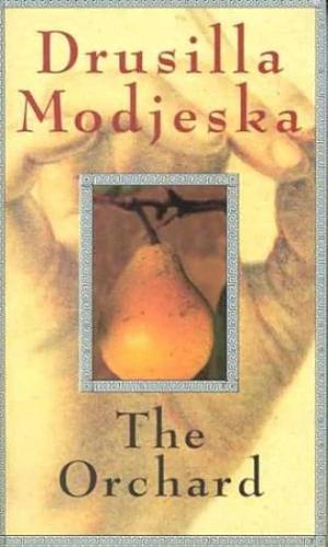 The orchard by Drusilla Modjeska, Drusilla Modjeska