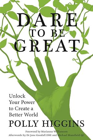 Dare to be Great by Polly Higgins