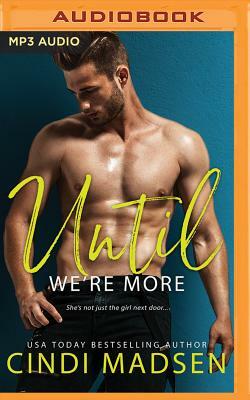 Until We're More by Cindi Madsen