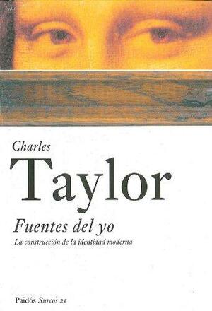 Fuentes del yo. La construcción de la identidad moderna by Charles Taylor