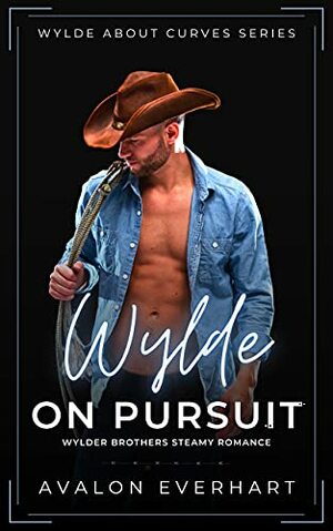 Wylde On Pursuit: Steamy High Heat BBW Romance by Avalon Everhart