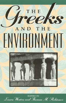 The Greeks and the Environment by Laura Westra, Thomas M. Robinson