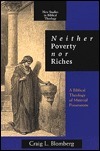 Neither Poverty Nor Riches: A Biblical Theology of Material Possessions by Craig L. Blomberg