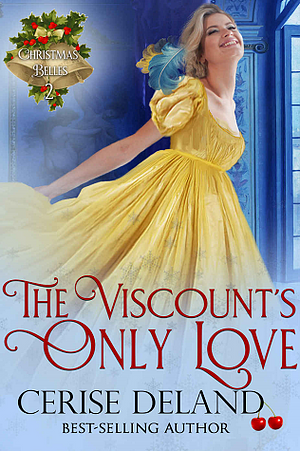 The Viscount's Only Love by Cerise DeLand