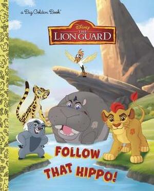 Follow That Hippo! (Disney Junior: The Lion Guard) by The Walt Disney Company, Andrea Posner-Sanchez