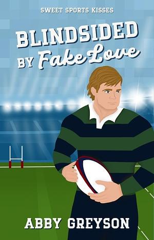 Blindsided by Fake Love by Abby Greyson