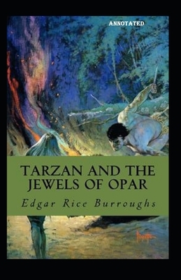 Tarzan and the Jewels of Opar Annotated by Edgar Rice Burroughs