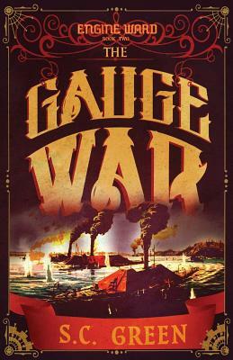 The Gauge War: dark steampunk by S. C. Green