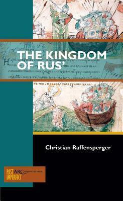 The Kingdom of Rus by Christian Raffensperger