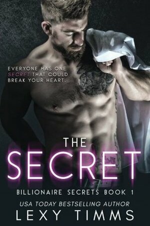 The Secret: Billionaire Steamy Romance (Billionaire Secrets Series) by Lexy Timms