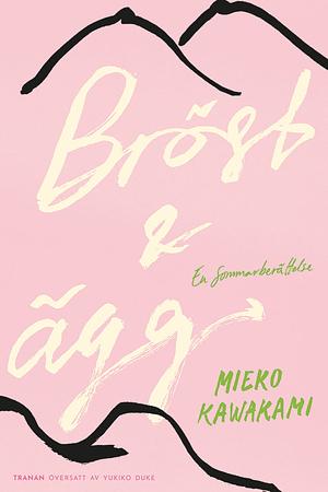 Bröst och ägg : En sommarberättelse by Mieko Kawakami