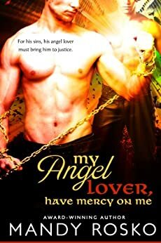 My Angel Lover, Have Mercy on Me by Mandy Rosko