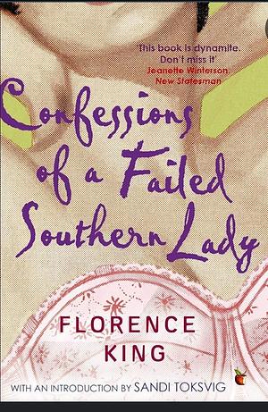 Confessions of a Failed Southern Lady: A Memoir by Florence King
