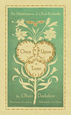 Once Upon a Tome: The Misadventures of a Rare Bookseller by Oliver Darkshire