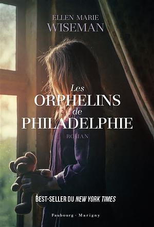 Les orphelins de Philadelphie by Ellen Marie Wiseman