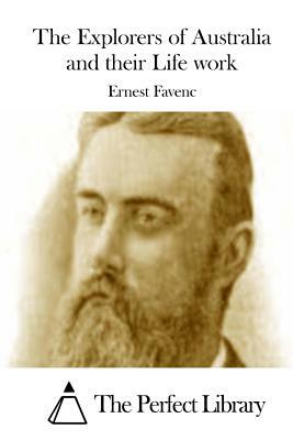 The Explorers of Australia and their Life work by Ernest Favenc