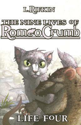 The Nine Lives of Romeo Crumb: Life Four by L. Rifkin