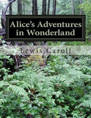 Alice's Adventures in Wonderland by Lewis Caroll