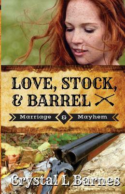 Love, Stock, & Barrel by Crystal L. Barnes