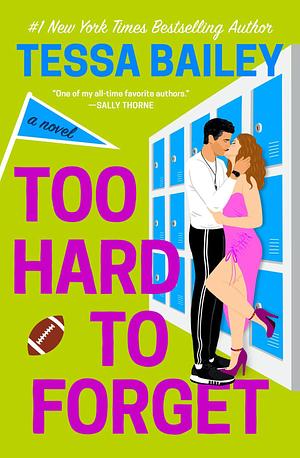 Too Hard to Forget by Tessa Bailey