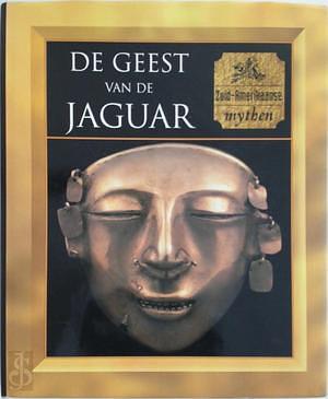 De geest van de jaguar: Zuid-Amerikaanse mythen by Tony Allan, Clifford Bishop, Charles Phillips