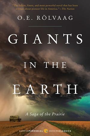 Giants in the Earth: A Saga of the Prairie by OLE Edvart Rolvaag