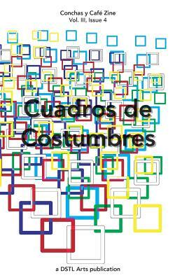 Cuadros de Costumbres: Conchas y Café Zine; Volume 3, Issue 4 by Dstl Arts