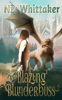 Blazing Blunderbuss by Nix Whittaker