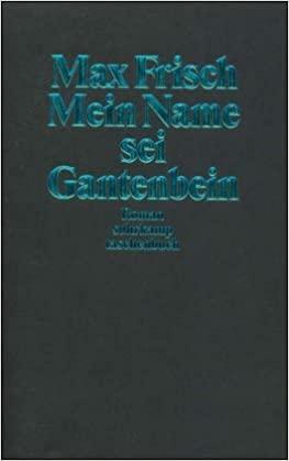 Mein Name sei Gantenbein: Roman by Max Frisch, Michael Bullock