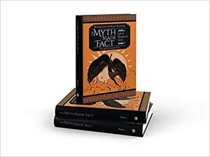 The Myth Made Fact: Reading Greek and Roman Mythology through Christian Eyes by Louis A. Markos