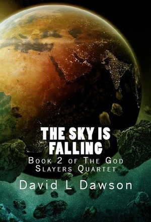 The Sky Is Falling by David L. Dawson