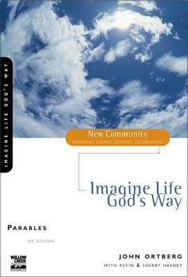 Imagine Life God's Way: Parables by John Ortberg