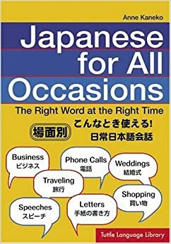 Japanese For All Occasions: The Right Word At The Right Time by Anne Kaneko