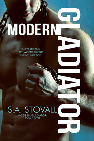 Modern Gladiator by S.A. Stovall