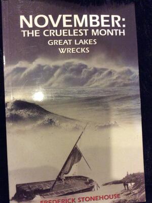 November: The Cruelest Month: Great Lakes Wrecks by Frederick Stonehouse