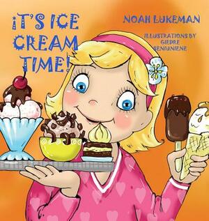 It's Ice Cream Time! by Noah Lukeman