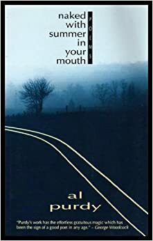 Naked with Summer in Your Mouth Poems by Al Purdy