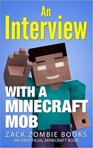 An Interview With A Minecraft Mob by Herobrine Books