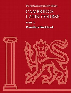 Cambridge Latin Course Unit 1 Omnibus Workbook North American Edition by North American Cambridge Classics Projec