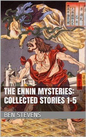 The Ennin Mysteries: Collected Stories 1-5 by Ben Stevens