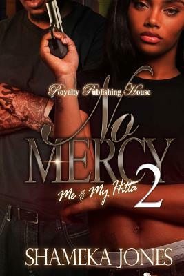 No Mercy 2: Me & My Hitta by Shameka Jones