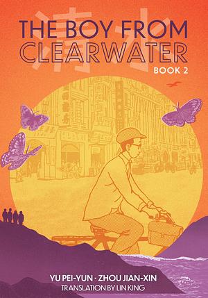 The Boy from Clearwater: Book 2 by Yu Pei-Yun