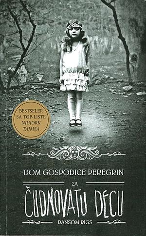 Dom gospođice Peregrin za čudnovatu decu by Ransom Riggs