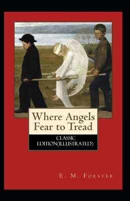 Where Angels Fear to Tread-Classic Edition(Illustrated) by E.M. Forster