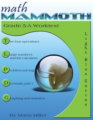 Math Mammoth Grade 5-A Worktext by Maria Miller