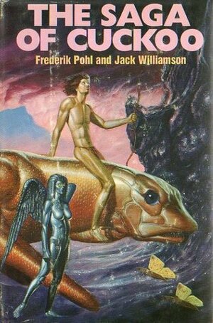 The Saga of Cuckoo by Jack Williamson, Frederik Pohl