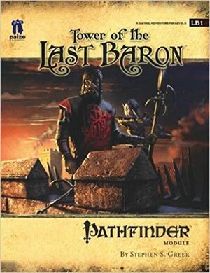 Pathfinder Module LB1: Tower of the Last Baron by Robert Lazzaretti, Stephen S. Greer