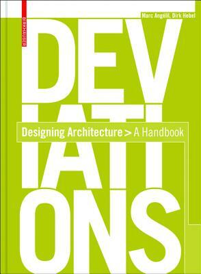 Deviations: Designing Architecture: A Manual by Marc Angelil, Dirk Hebel