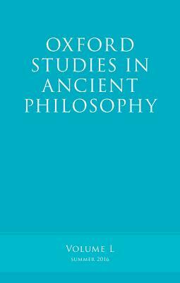 Oxford Studies in Ancient Philosophy, Volume 50 by 