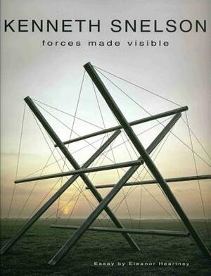 Kenneth Snelson: Forces Made Visible [With CD (Audio)] by Eleanor Heartney